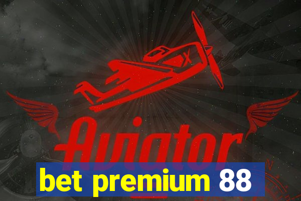 bet premium 88